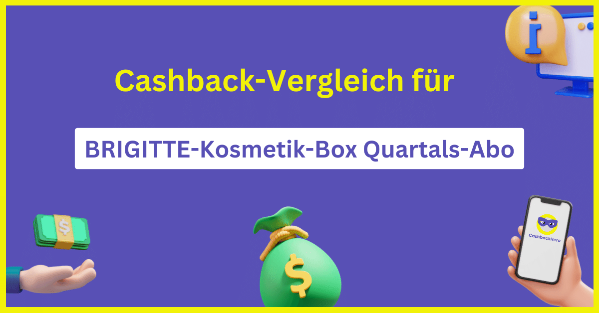 BRIGITTE-Kosmetik-Box Quartals-Abo Cashback und Rabatt